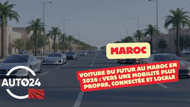 Voiture du futur au Maroc en 2026 : vers une mobilité plus propre, connectée et locale